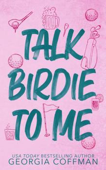 Paperback Talk Birdie to Me: A Small Town Golf Romance Book