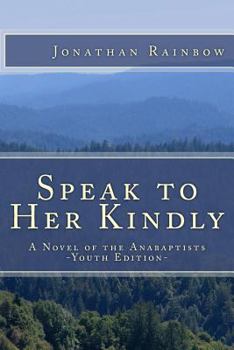 Paperback Speak to Her Kindly - Youth Edition: A Novel of the Anabaptists Book