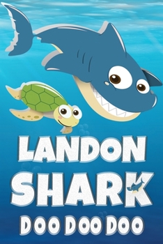 Landon: Landon Shark Doo Doo Doo Notebook Journal For Drawing or Sketching Writing Taking Notes, Custom Gift With The Boys Name Landon