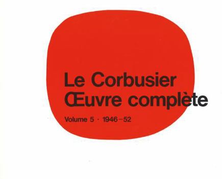 Turtleback Le Corbusier - Oeuvre Compl?te Volume 5: 1946-1952: Volume 5: 1946-1952 Book