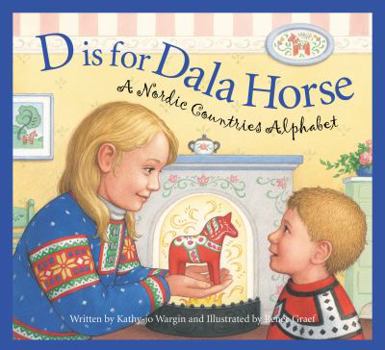 Hardcover D Is for Dala Horse: A Nordic Countries Alphabet Book