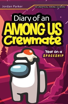 Paperback A Diary of an Among Us Crewmates Year on A Spaceship: An Unofficial Among Us Novel Book