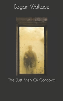 The Just Men Of Cordova - Book #3 of the Four Just Men