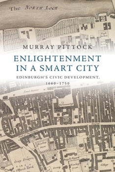 Hardcover Enlightenment in a Smart City: Edinburgh's Civic Development, 1660-1750 Book