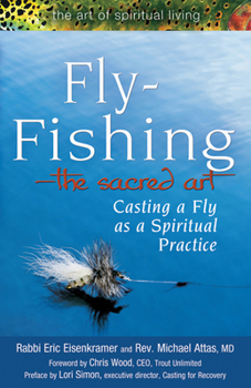 Hardcover Fly Fishing--The Sacred Art: Casting a Fly as Spiritual Practice Book