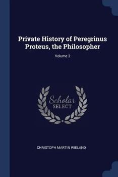Paperback Private History of Peregrinus Proteus, the Philosopher; Volume 2 Book