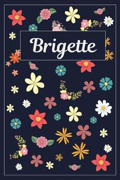 Brigette: Lined Writing Notebook with Personalized Name | 120 Pages | 6x9 | Flowers