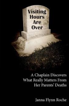 Paperback Visiting Hours Are Over: A chaplain discovers what really matters from her parents' deaths Book