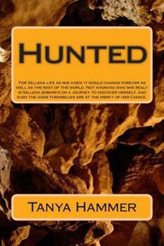 Paperback Hunted: For Sellena life as she knew it would change forever as well as the rest of the world. Not knowing who she realy is Se Book