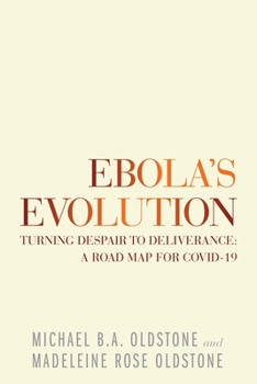 Paperback Ebola's Evolution: Turning Despair to Deliverance: a Road Map for Covid-19 Book