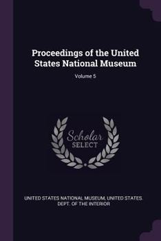 Paperback Proceedings of the United States National Museum; Volume 5 Book