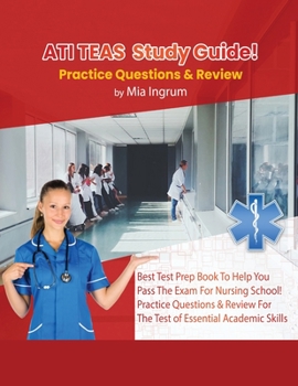 Paperback ATI TEAS Study Guide! Best Test Prep Book To Help You Pass The Exam For Nursing School! Practice Questions & Review For The Test of Essential Academic Book