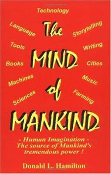 Paperback The Mind of Mankind: Human Imagination-The Source of Mankind's Tremendous Power. Book