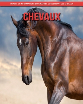 Chevaux: Images et Informations Étonnantes Concernant les Chevaux