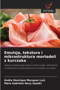 Emulsja, tekstura i mikrostruktura mortadeli z kurczaka (Polish Edition)