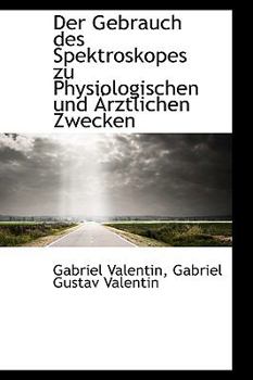 Hardcover Der Gebrauch Des Spektroskopes Zu Physiologischen Und Rztlichen Zwecken [German] Book