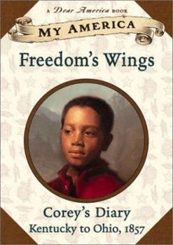 Hardcover My America: Freedom's Wings: Corey's Underground Railroad Diary, Book One Book