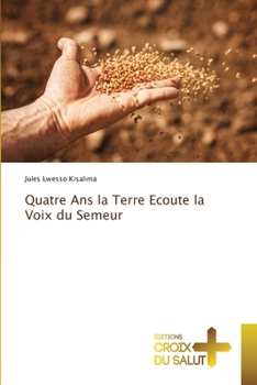 Paperback Quatre Ans la Terre Ecoute la Voix du Semeur [French] Book