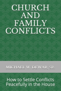 CHURCH AND FAMILY CONFLICTS: How to Settle Conflicts Peacefully in the House