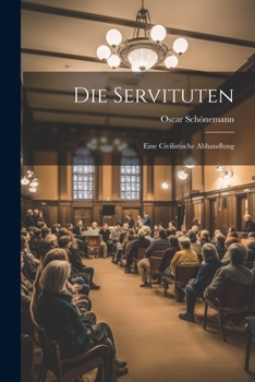 Paperback Die Servituten: Eine Civilistische Abhandlung Book