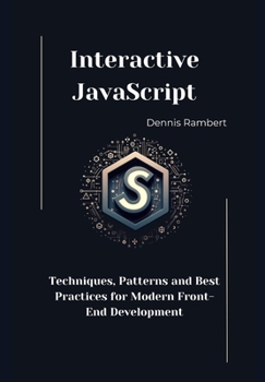 Paperback Interactive JavaScript: Techniques, Patterns and Best Practices for Modern Front-End Development Book