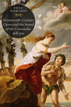 Hardcover Seventeenth-Century Opera and the Sound of the Commedia Dell'arte Book