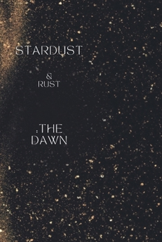 Paperback Stardust & Rust: The Dawn Book