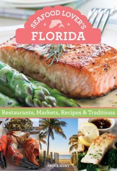 Paperback Seafood Lover's Florida: Restaurants, Markets, Recipes & Traditions Book