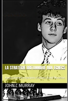 Paperback La Strategie Britannique Aux Echecs: Jouez comme le champion d'échecs David Norwood [French] Book