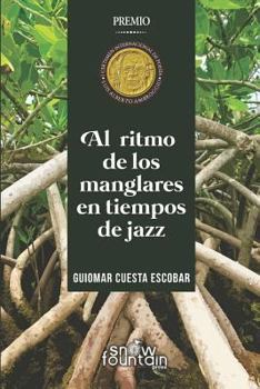 Paperback Al Ritmo de Los Manglares En Tiempos de Jazz [Spanish] Book