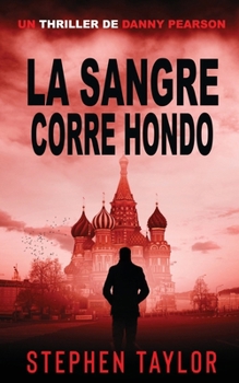 La Sangre Corre Hondo: Translation of Blood Runs Deep (La Serie de Thrillers de Danny Pearson) (Spanish Edition)