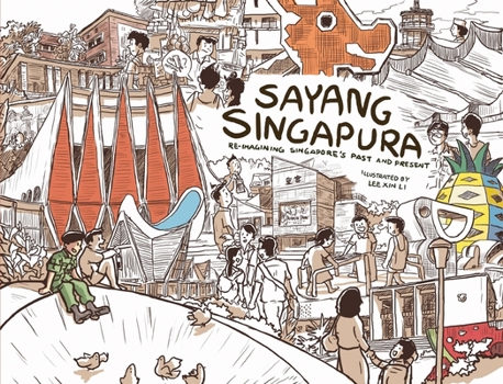 Sayang Singapura: Re-Imagining Singapore's Past and Present