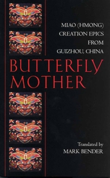 Paperback Butterfly Mother: Miao (Hmong) Creation Epics from Guizhou, China (Hackett Classics) Book