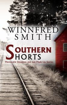 Southern Shorts: Memorable Situations and Just Made-up Stories