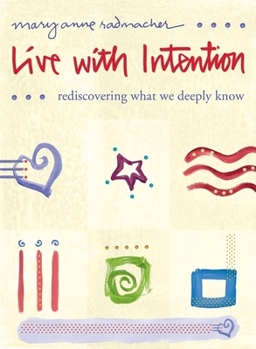 Paperback Live with Intention: Rediscovering What We Deeply Know Book