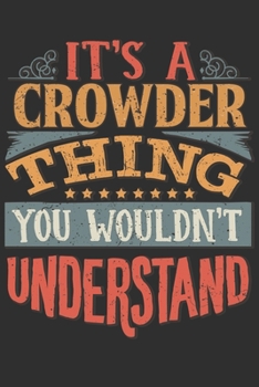 Paperback It's A Crowder Thing You Wouldn't Understand: Want To Create An Emotional Moment For A Crowder Family Member ? Show The Crowder's You Care With This P Book