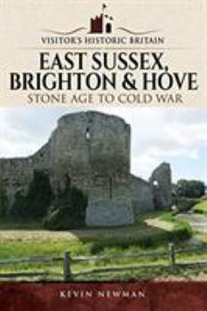 Paperback Visitors' Historic Britain: East Sussex, Brighton & Hove: Stone Age to Cold War Book