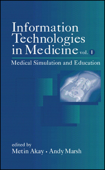 Information Technologies in Medicine, Volume 1, Medical Simulation and Education