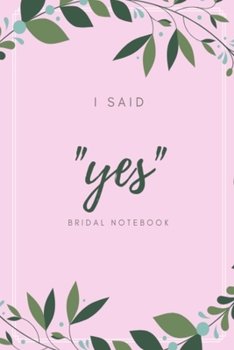 I said "yes" bridal notebook: Pink leaf design wedding lined paperback jotter