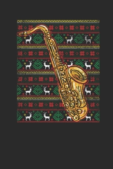 Paperback Ugly Christmas - Saxophone: Blank Lined Notebook / Journal (6 X 9) - Christmas Gift for Kids, Teens, Mom And Dad Book