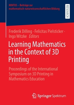 Paperback Learning Mathematics in the Context of 3D Printing: Proceedings of the International Symposium on 3D Printing in Mathematics Education Book