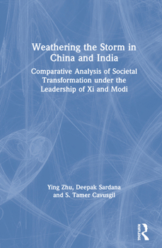 Hardcover Weathering the Storm in China and India: Comparative Analysis of Societal Transformation Under the Leadership of XI and Modi Book