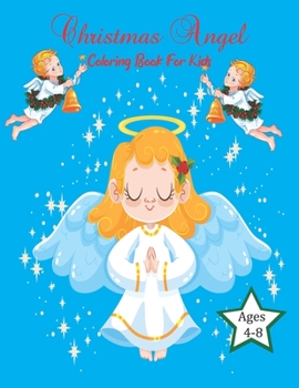 Paperback Christmas Angel Coloring Book For Kids Ages 4-8: Christian coloring books for children- 50 Pages Unique Designs For Little Hands Enjoy to Color ( Ange Book