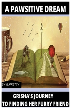 A PAWSITIVE DREAM: GRISHA'S JOURNEY TO FINDING HER FURRY FRIEND