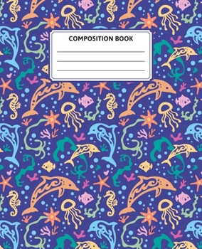 Dolphin Composition Notebook – Underwater Pattern: Wide Ruled, 110 Pages, 7.5" x 9.25”, Wide Blank Lined Paper Workbook for Writing and Taking Notes. ... Kids Teens Students and Home School College.