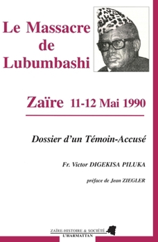 Paperback Le massacre de Lubumbashi: Zaïre 11-12 mai 1990 Dossier d'un témoin accusé [French] Book