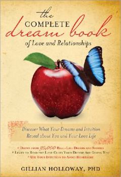 Paperback The Complete Dream Book of Love and Relationships: Discover What Your Dreams and Intuition Reveal about You and Your Love Life Book