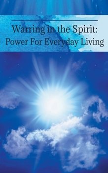 Paperback Warring in the Spirit: Power for Everyday Living Book