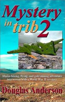 Paperback Mystery In Trib 2: Alaska hiking, flying, and gold mining adventure interwoven with a World War II mystery Book