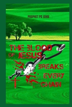 THE BLOOD OF JESUS BREAKS EVERY CHAIN